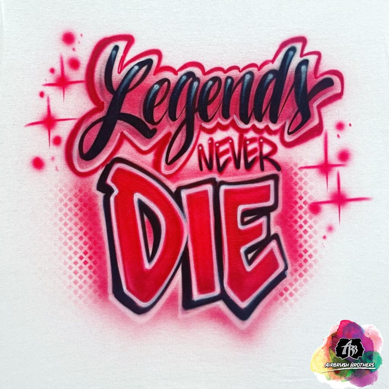 airbrush custom spray paint  Airbrush Legends Never Die Shirt Design shirts hats shoes outfit  graffiti 90s 80s design t-shirts  AirbrushBrothers Shirt