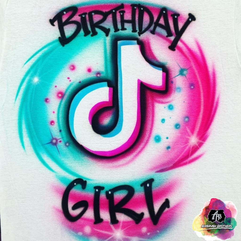 Airbrush Tiktok Birthday Girl Shirt Design – Airbrush Brothers