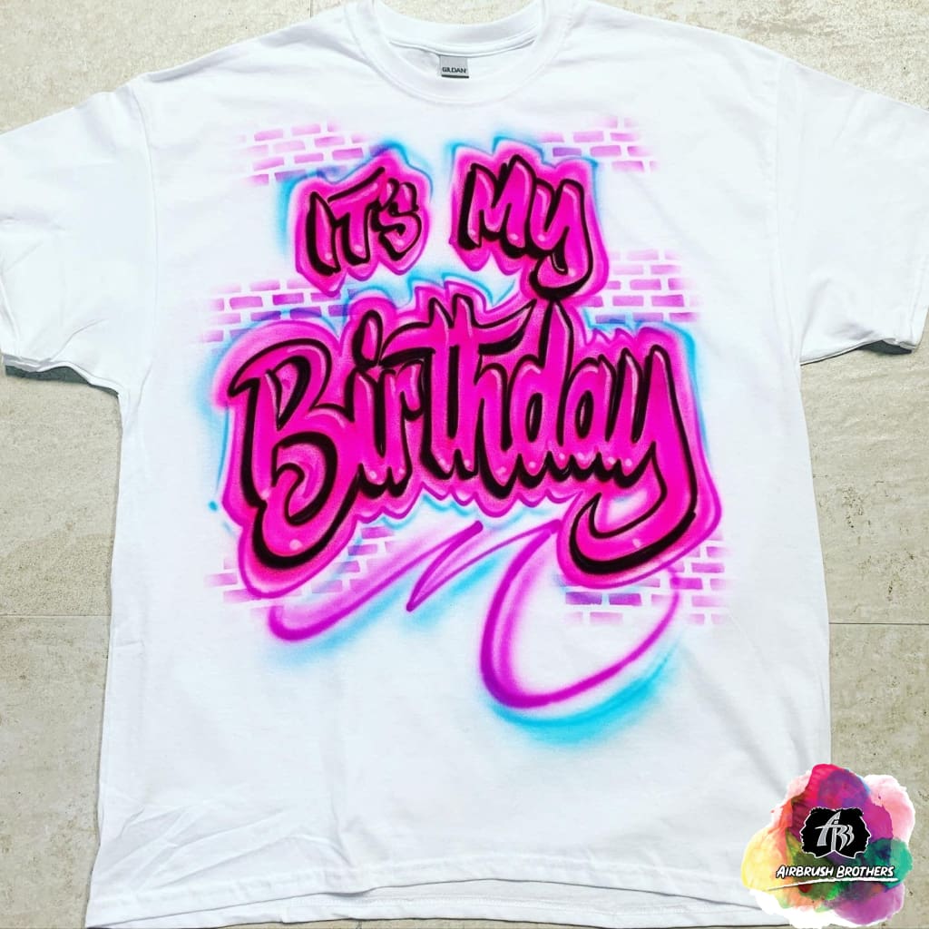 Airbrush It's My Birthday Shirt Design Airbrush Brothers